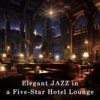 Elegant Jazz In A Five Star Hotel Loungerelaxing Piano Crew