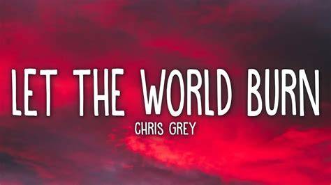 Chris Grey Let The World Burn Lyrics Youtube