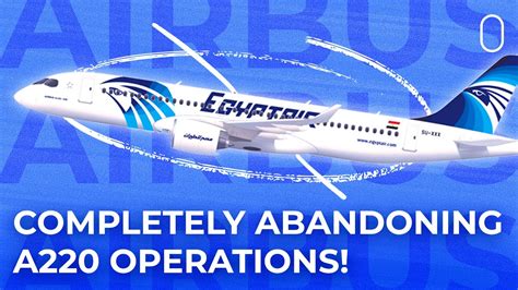 Phasing Out New Jets EgyptAir Sells Entire Airbus A220 Fleet YouTube