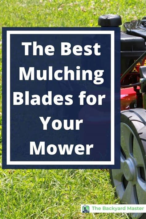 The Best Mulching Blades On The Market 2022 Edition The Backyard Master