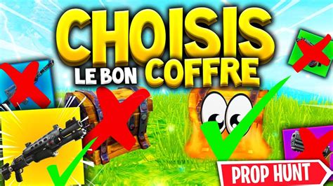 NEW CHOISIS LE BON COFFRE VERSION PROP HUNT Sur FORTNITE YouTube