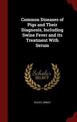 Common Diseases of Pigs and Their Diagnosis, Including Swine Fever and ...