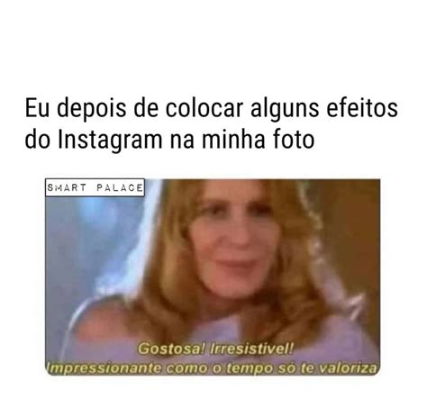 Eu Depois De Colocar Alguns Efeitos Do Instagram Na Minha Foto Gostosa