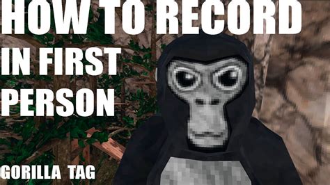 How To Record Gorilla Tag In First Person Gorilla Tag YouTube