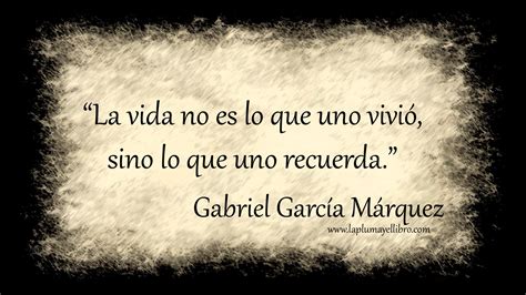 Frases célebres G García Marquez La Pluma y el LibroLa Pluma y el Libro