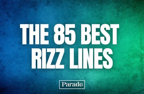 85 Best Rizz Lines That Make Flirting Seem Effortless - Parade