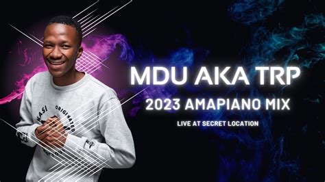 Mdu Aka Trp Amapiano Mix 2023 Secret Location Youtube