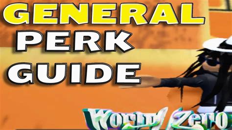 General Perk Guide Useful Useless More World Zero Youtube