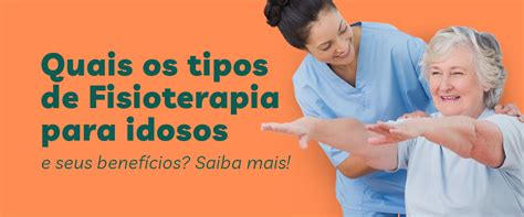 Quais os tipos de fisioterapia para idosos e seus benefícios