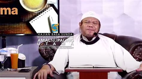 Kajian Islam Basa Sunda Amalan Nu Paling Utama Ustadz Abu Haidar As