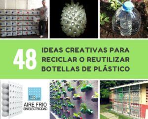 Ideas creativas para reutilizar plástico reciclado Reciclaje Contemar