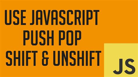 Javascript Fundamentals How To Use Javascript Array Push Pop Shift Unshift Js Tutorial