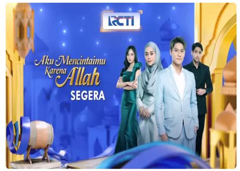 Serial Ramadhan Aku Mencintaimu Karena Allah Bakal Tayang Di Rcti