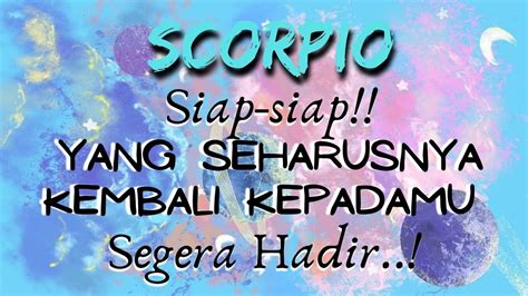 Scorpio Yang Seharusnya Kembali Kepada Mu Segera Hadir Zodiak