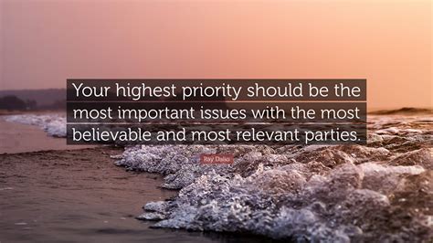 Ray Dalio Quote Your Highest Priority Should Be The Most Important