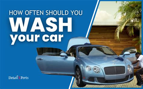 How Often Should You Wash Your Car 10 Factors DetailXPerts Blog