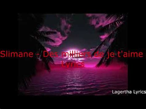 Slimane Des Milliers De Je T Aime Lyrics Youtube