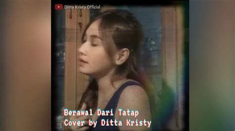 Berawal Dari Tatap Yura Yunita Cover By Ditta Kristy Youtube