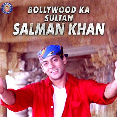 Bollywood Ka Sultan - Salman Khan Songs Download: Bollywood Ka Sultan - Salman Khan MP3 Songs ...