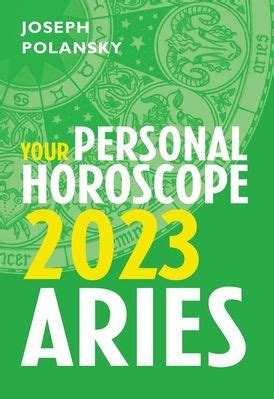 Aries 2023 Your Personal Horoscope Joseph Polansky EBook