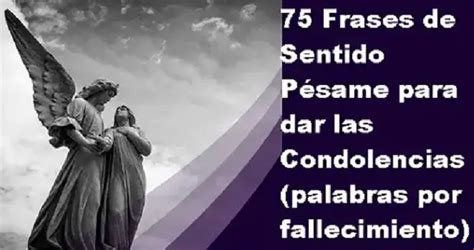 75 Frases de Sentido Pésame para dar las Condolencias palabras por