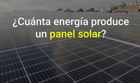 Cuánta energía produce un panel solar