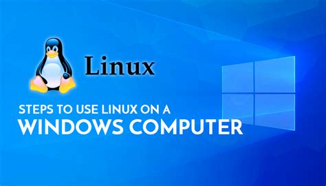 Steps to Use Linux on a Windows Computer