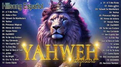 Yahweh Se Manifestar Hillsong En Espa Ol Sus Mejores Canciones