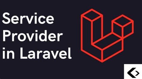 Service Provider In Laravel In Last Guide We Learned About Service