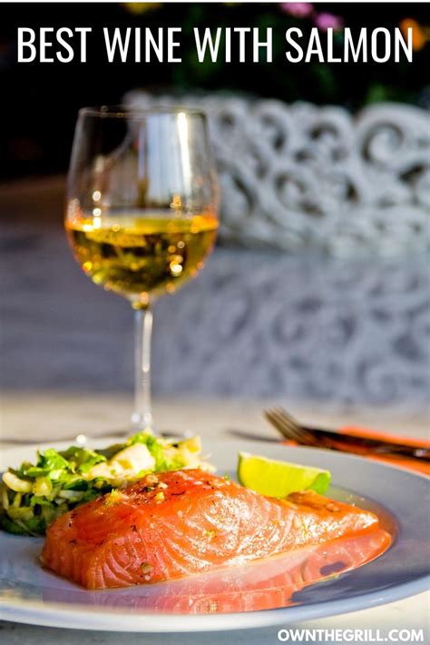 Best Wine With Salmon Pairing Suggestions And Guide Own The Grill Fresh Seafood Recipes