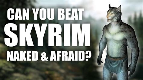 Can You Beat Skyrim Naked And Afraid Youtube