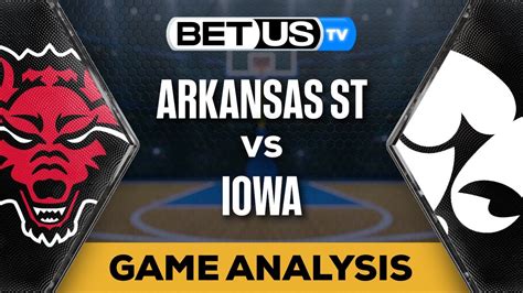 Arkansas St Vs Iowa 11 17 23 Game Preview College Basketball Expert