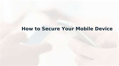 How To Secure Your Mobile Device