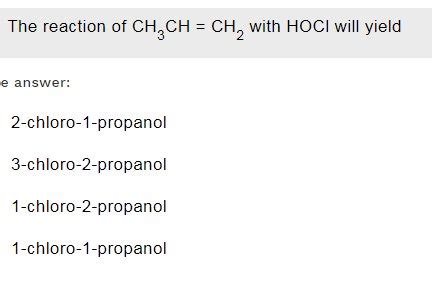 The Reaction Of Ch Ch Ch With Hoci Will Yield E Answer Chloro