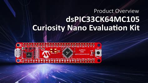 DsPIC33CK64MC105 Curiosity Nano Evaluation Kit Overview YouTube