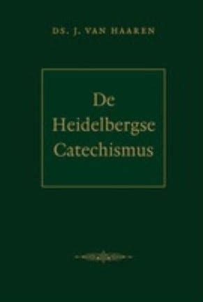 Haaren Ds J Van De Heidelbergse Catechismus Nieuw En Nu In De