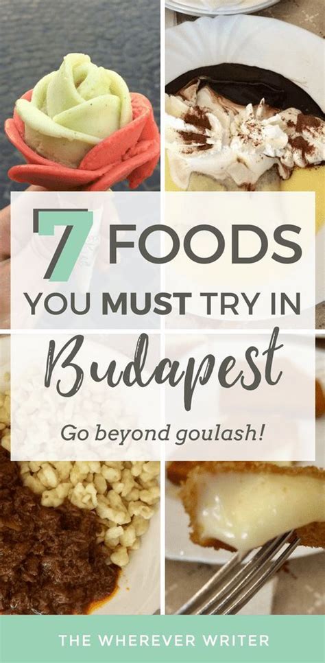 Unique Foods You Must Try In Budapest Hungary The Wherever Writer