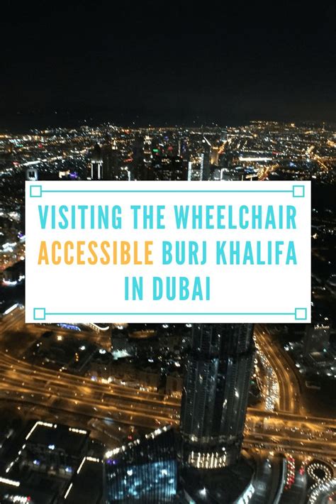 Visiting The Wheelchair Accessible Burj Khalifa In Dubai Spin The