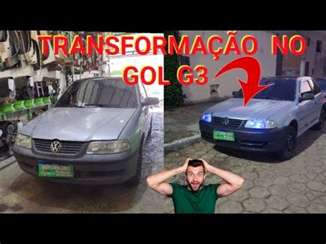 QUE TRANSFORMAÇÃO NO GOL G3 YouTube