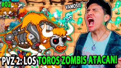 Juego Plantas Vs Zombies Ese Toro Esta Rotisimo Arco Del Salvaje