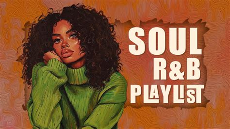 Soul Songs Unwind Your Mind Smooth Soul Playlist Neo Soul Vibes