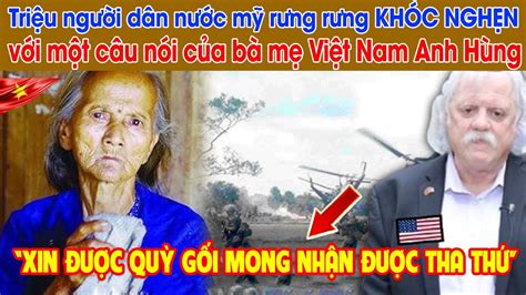 Triệu Người Dân Mỹ KHÓC NGHẸN Với Câu Nói Của Mẹ Việt Nam Anh Hùng