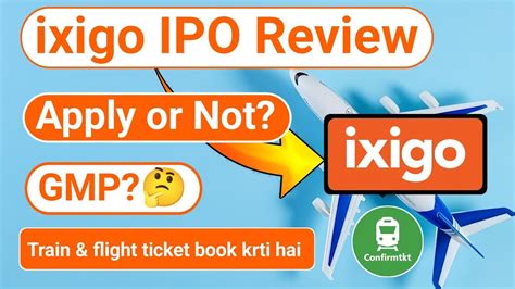 Ixigo IPO Review Apply Or Not GMP Complete Analysis