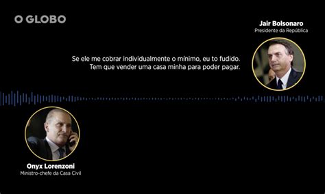 Onyx Liga Por Acidente Para O Globo Que Ouve E Grava Conversa Dele