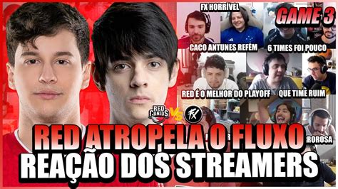 STREAMERS REAGEM Ao JOGO MAIS FEIO Dos PLAYOFFS A RED TIRANDO FLUXO PRA