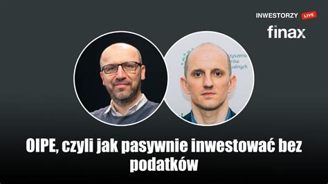 Inwestorzy Live Oipe Czyli Jak Pasywnie Inwestowa Bez Podatk W