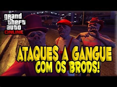 Gta V Online Ataques A Gangue Os Brods Ao Vivo Youtube