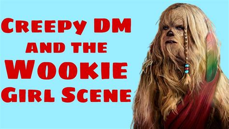 Creepy Dm Forces Wookie Girl Scene Rpg Horror Stories Youtube