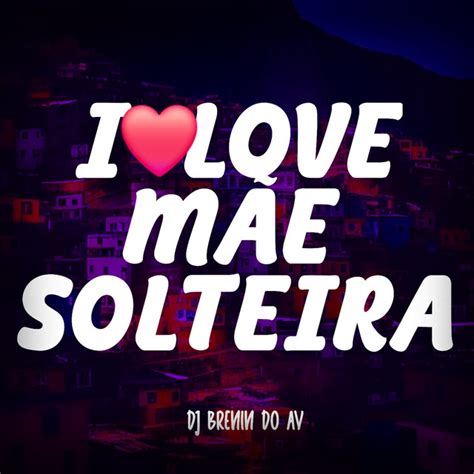 I Love Mãe Solteira