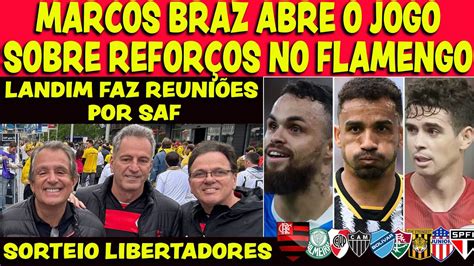 Braz Fala Sobre Refor Os No Flamengo Landim Tem Reuni Es Por Saf